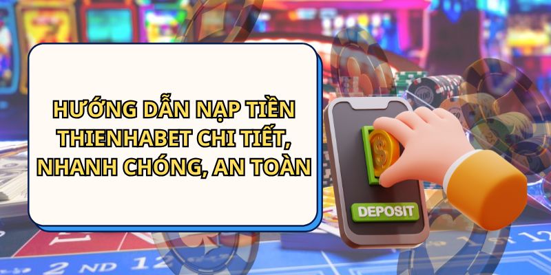 Nạp Tiền Thienhabet
