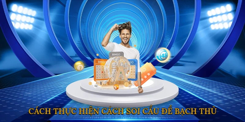 Cách thực hiện cách soi cầu đề bạch thủ