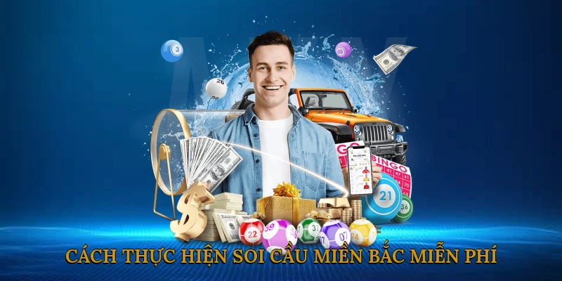 Cách thực hiện soi cầu miền Bắc miễn phí