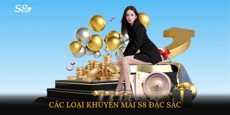 Các loại khuyến mãi S8 đặc sắc