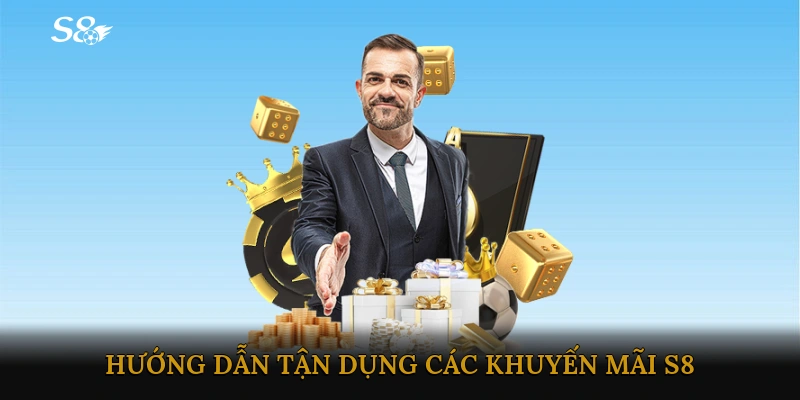Hướng dẫn tận dụng các khuyến mãi của nhà cái S8
