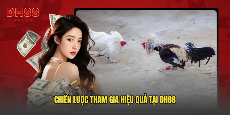 Chiến lược tham gia hiệu quả tại DH88