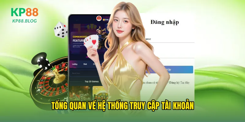Tổng quan về hệ thống truy cập tài khoản